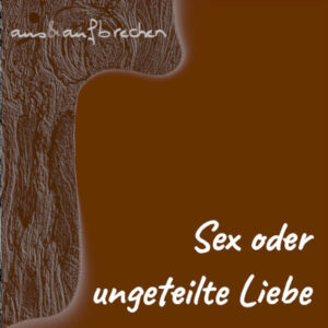 Titelbild: Sex oder ungeteilte Liebe