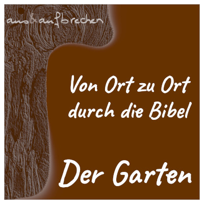 Bild: Von Ort zu Ort durch die Bibel - Der Garten