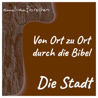 Bild: Von Ort zu Ort durch die Bibel - Die Stadt